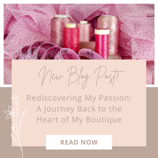 Rediscovering My Passion: A Journey Back to the Heart of My Boutique